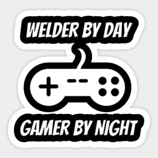 Welder By Day Gamer By Night Sticker